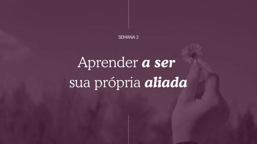 Capa da aula: Aprender a ser sua própria aliada - aula do Curso Em Paz Comigo