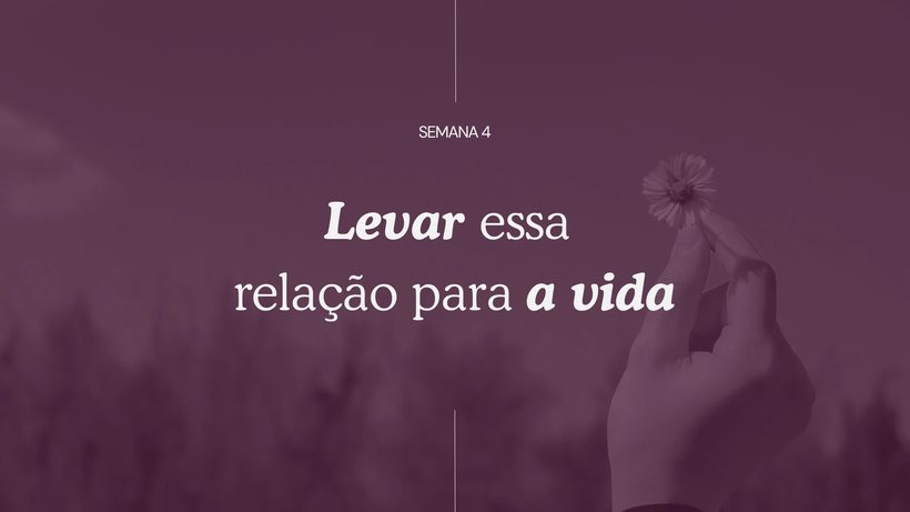 Capa da aula: Levar essa relação para a vida - aula do Curso Em Paz Comigo